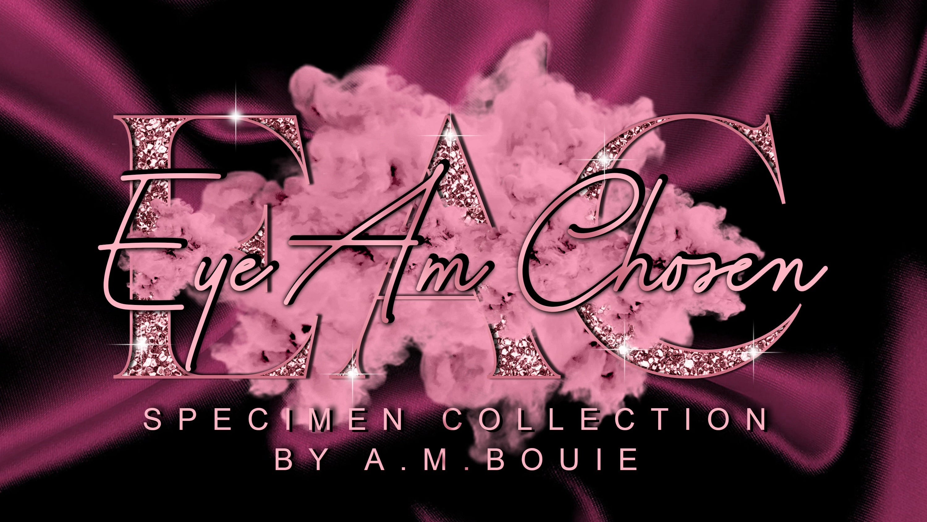 Eye Am Chosen Specimen Collection by A.M. Bouie
